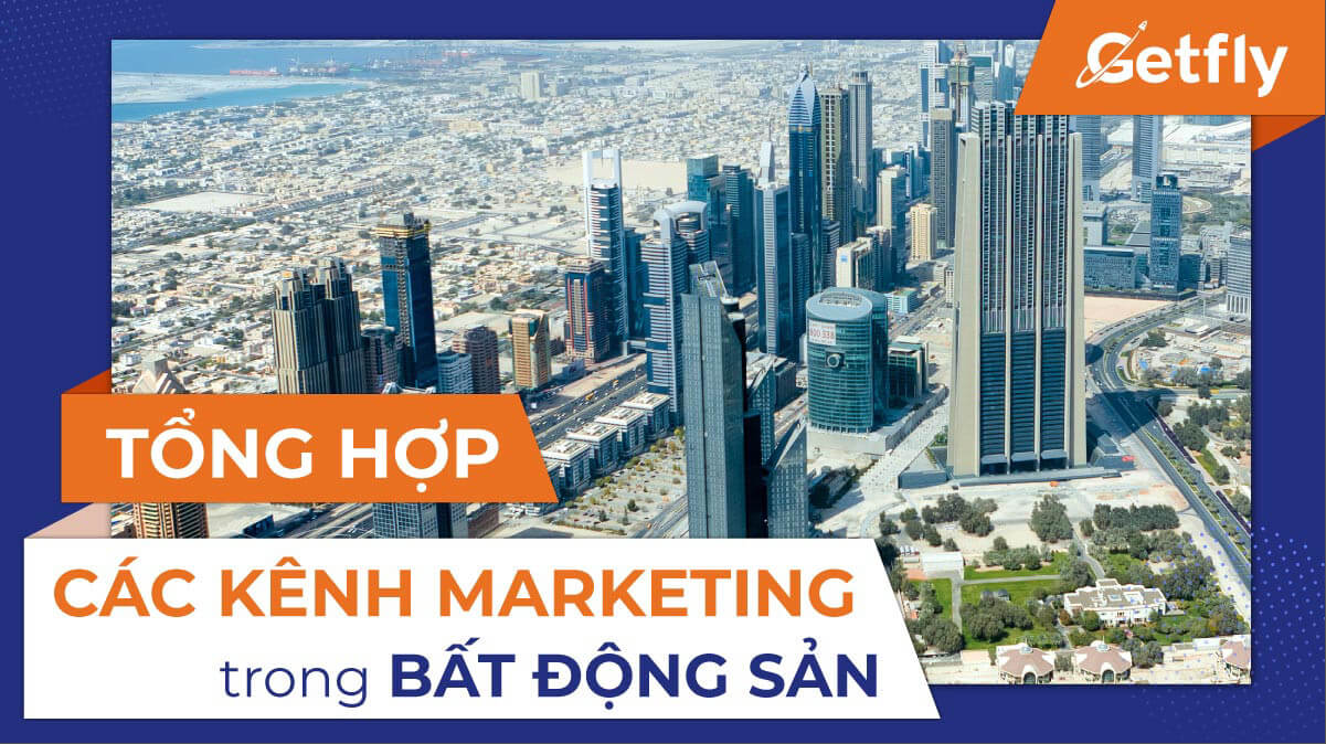 Tổng hợp các kênh Marketing trong Bất động sản