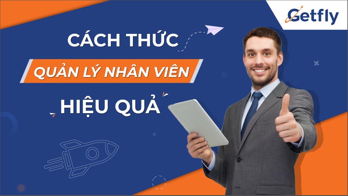 cách thức quản lý nhân viên hiệu quả cho mọi doanh nghiệp