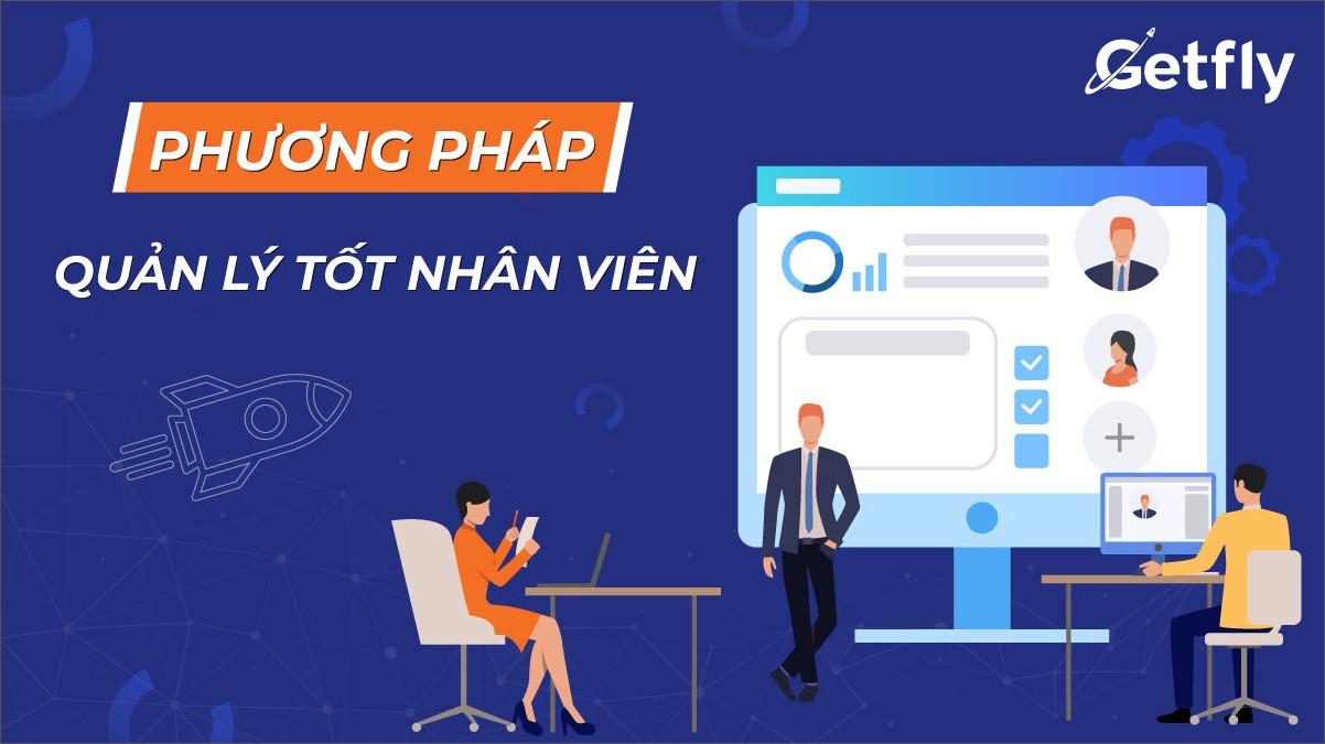 Phương pháp quản lý tốt nhân viên