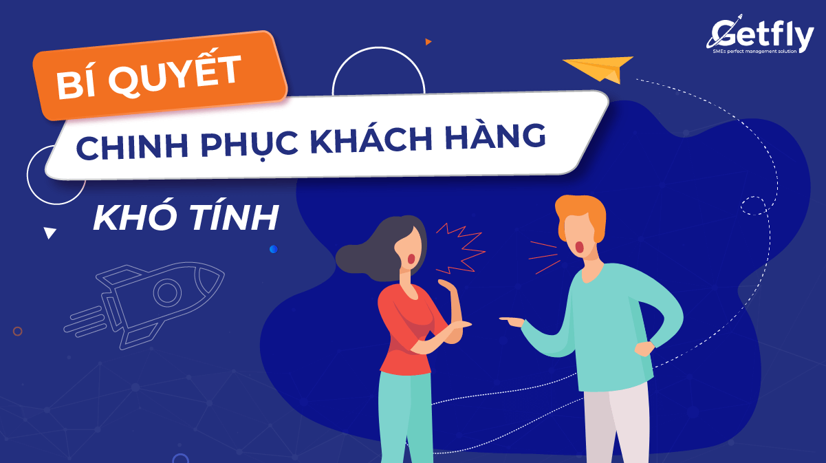 Bí kíp giúp dân Sales chinh phục khách hàng khó tính!