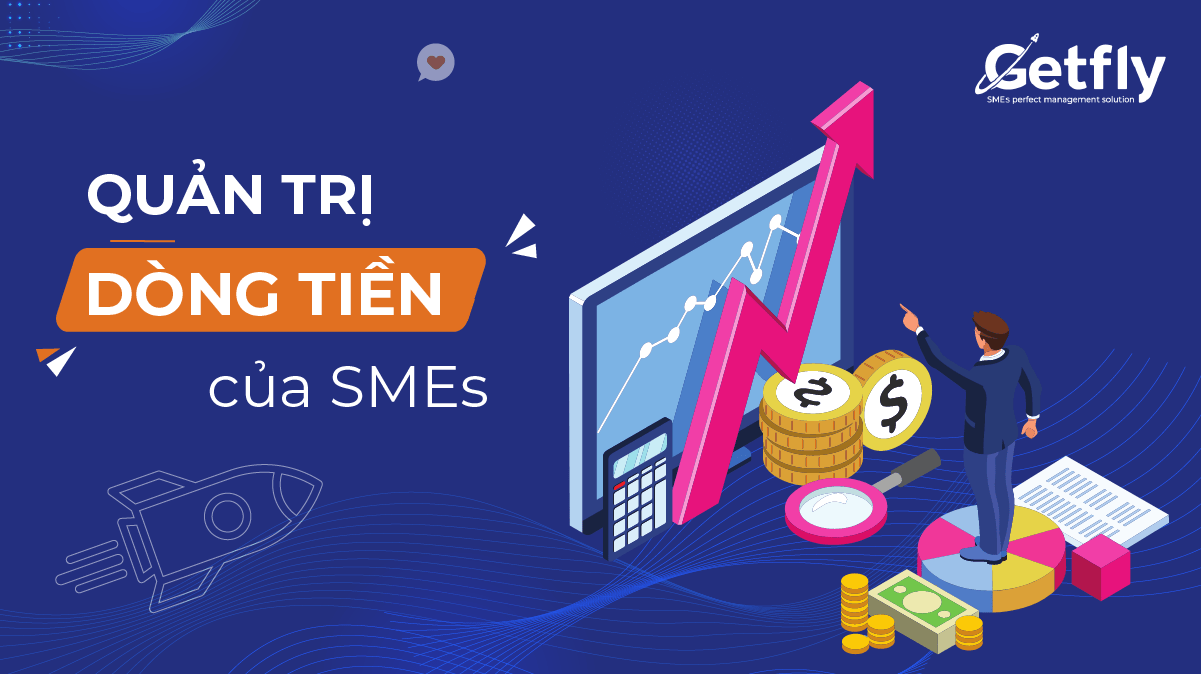 Hạn chế trong quản trị dòng tiền của SMEs Việt