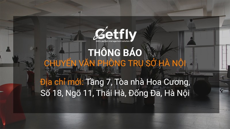 [THÔNG BÁO] Getfly CHUYỂN VĂN PHÒNG TRỤ SỞ HÀ NỘI