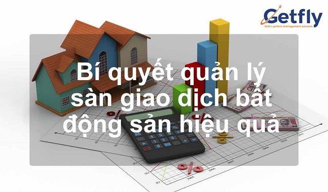 Bí quyết quản lý sàn giao dịch bất động sản hiệu quả 2