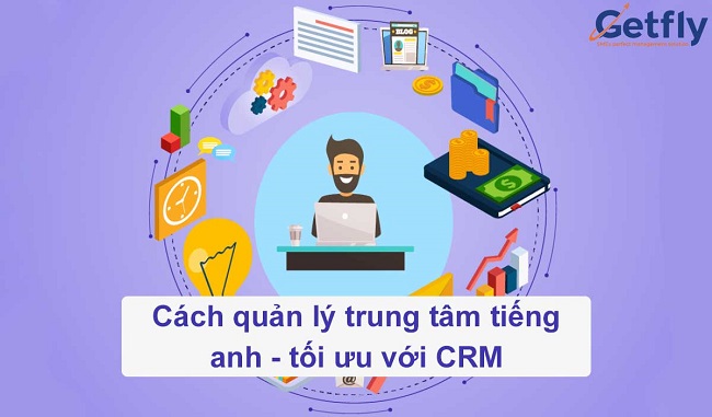 Cách quản lý trung tâm tiếng anh - tối ưu với CRM 1