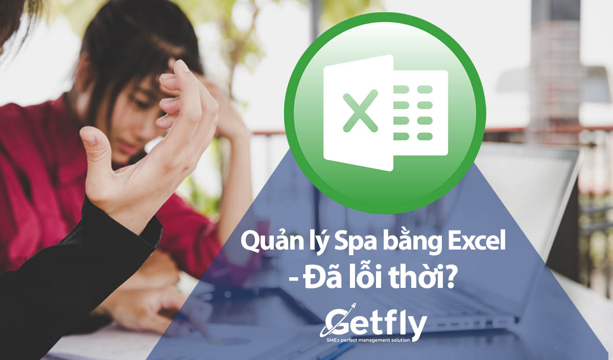 Quản lý spa bằng excel - Đã lỗi thời?