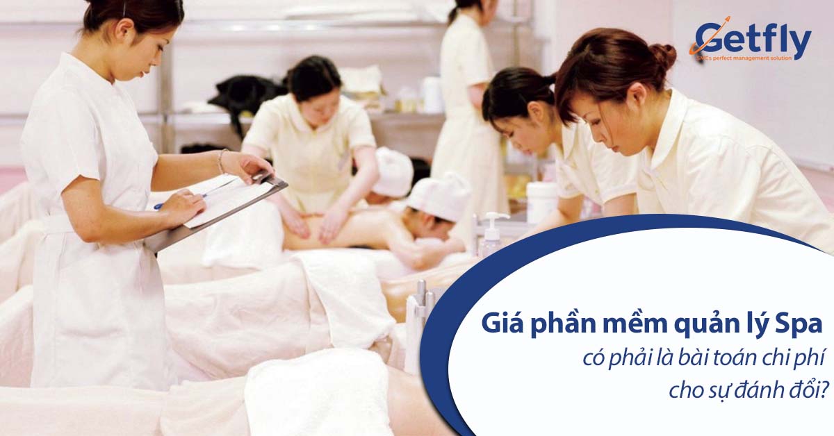 Giá phần mềm quản lý Spa có phải là bài toán chi phí cho sự đánh đổi?