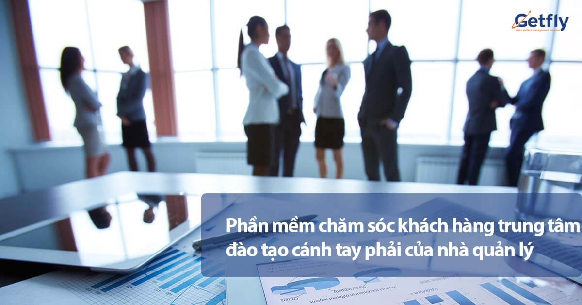 Phần mềm chăm sóc khách hàng trung tâm đào tạo cánh tay phải của nhà quản lý