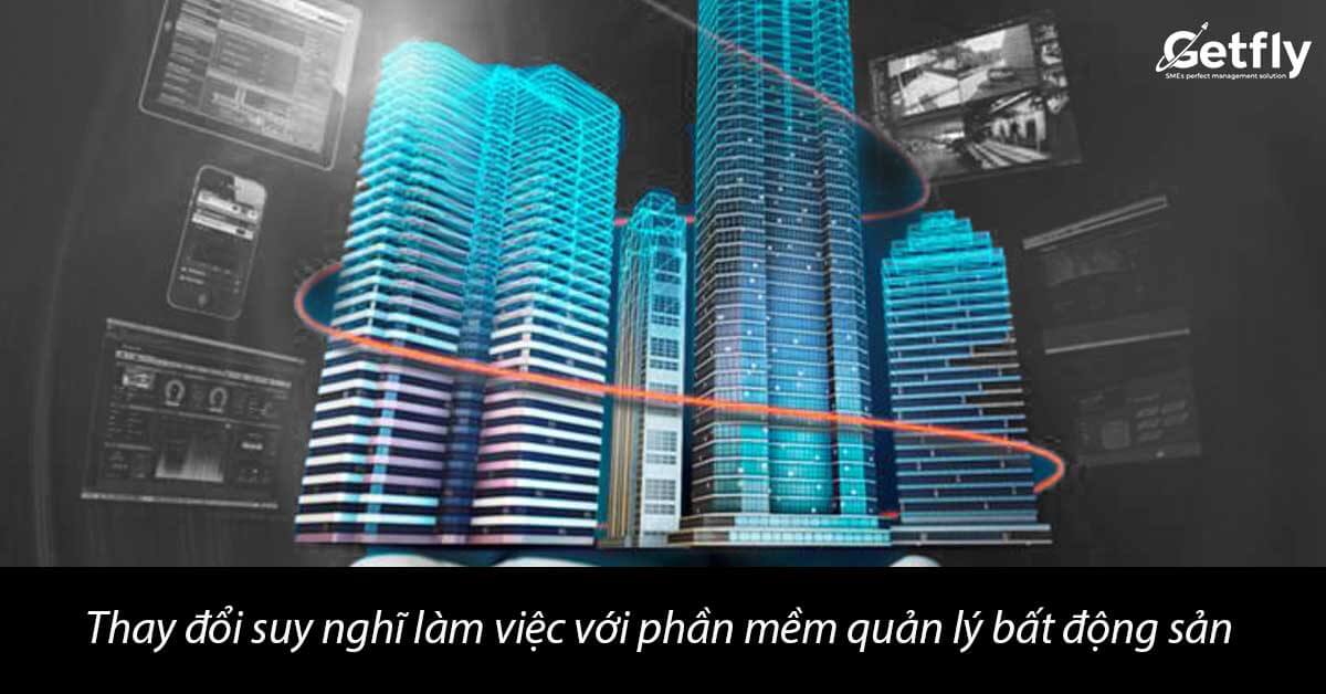 Thay đổi suy nghĩ làm việc với phần mềm quản lý bất động sản