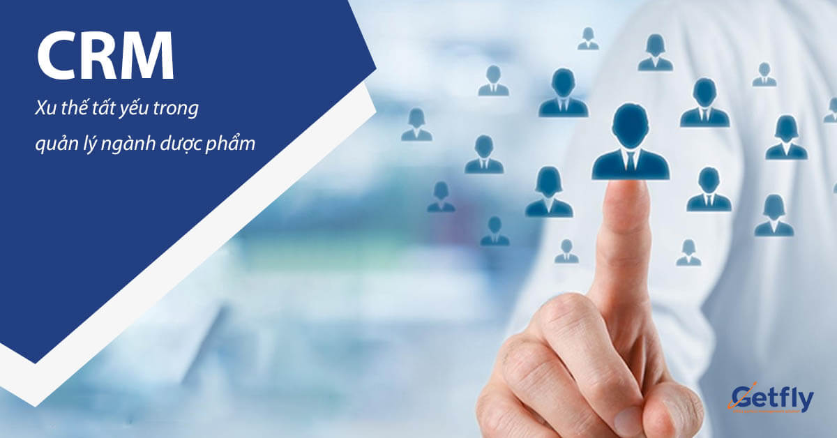 CRM - Xu thế tất yếu trong quản lý ngành dược phẩm