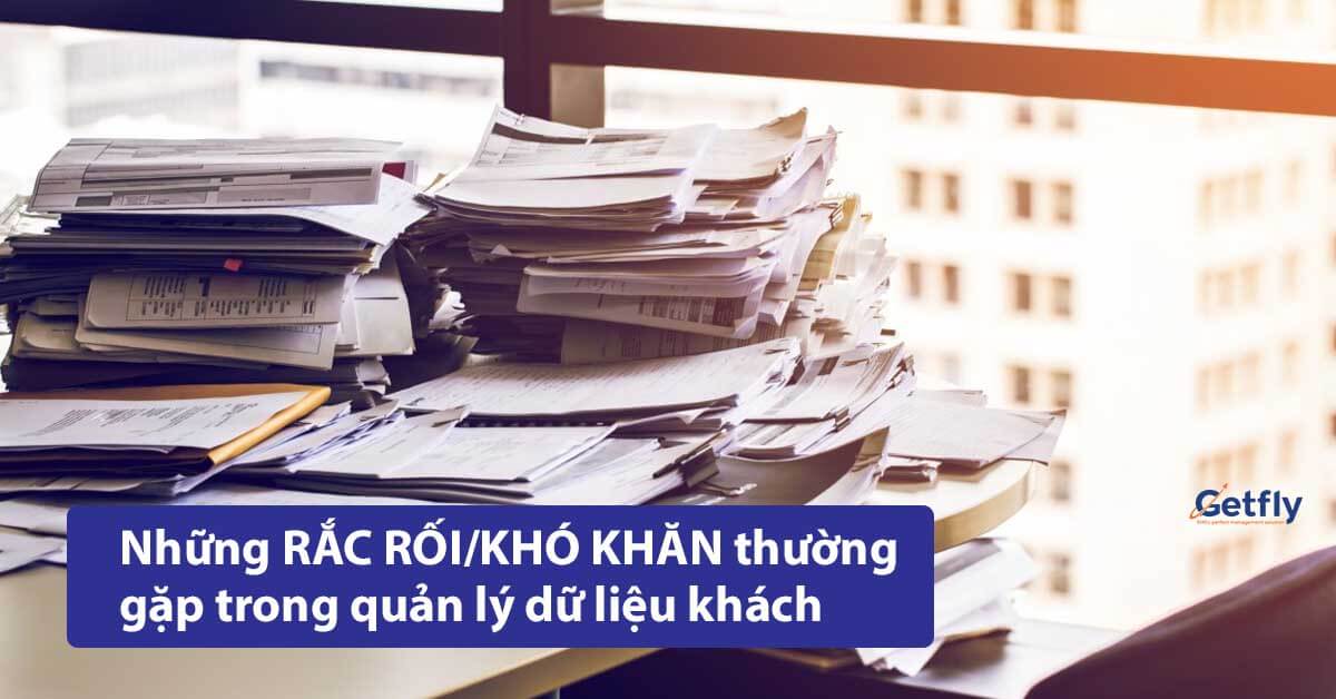 Những RẮC RỐI/KHÓ KHĂN thường gặp trong quản lý dữ liệu khách hàng bất động sản