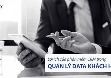 Lợi ích của phần mềm CRM trong quản lý data khách hàng