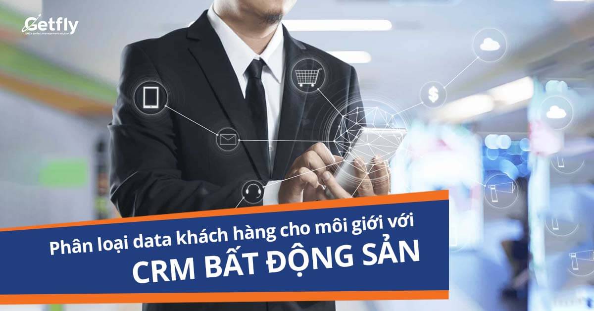 Phân loại data khách hàng với CRM bất động sản 