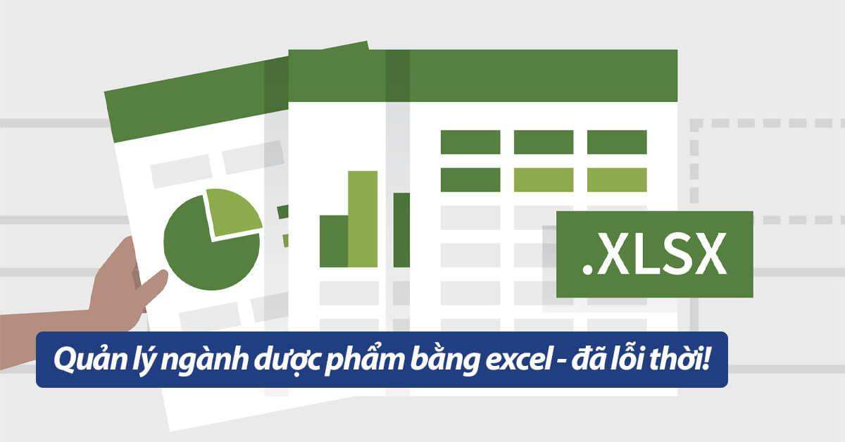 Quản lý ngành dược phẩm bằng excel - đã lỗi thời!