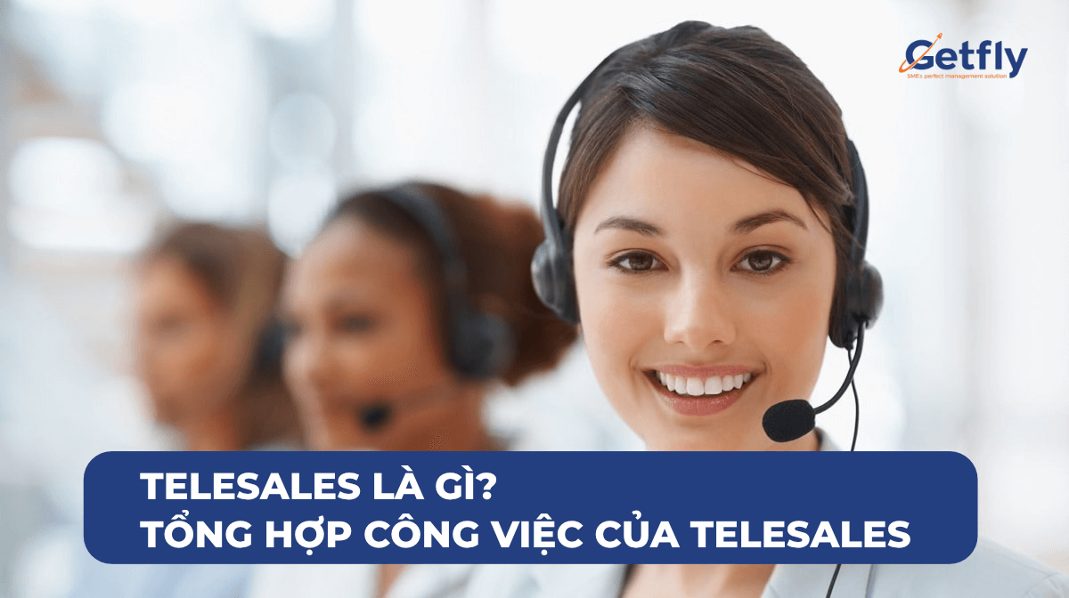 Telesales là gì Tổng hợp các công việc của Telesales 0