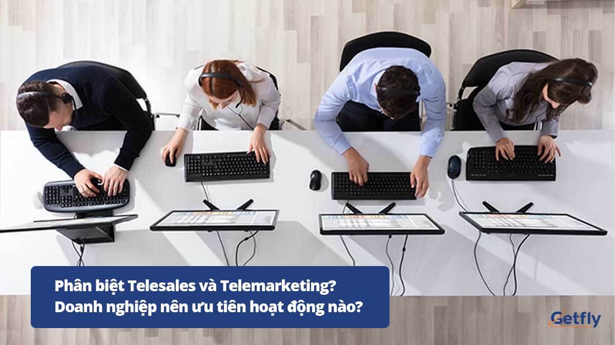 Phân biệt Telesales và Telemarketing? Doanh nghiệp nên ưu tiên hoạt động nào?