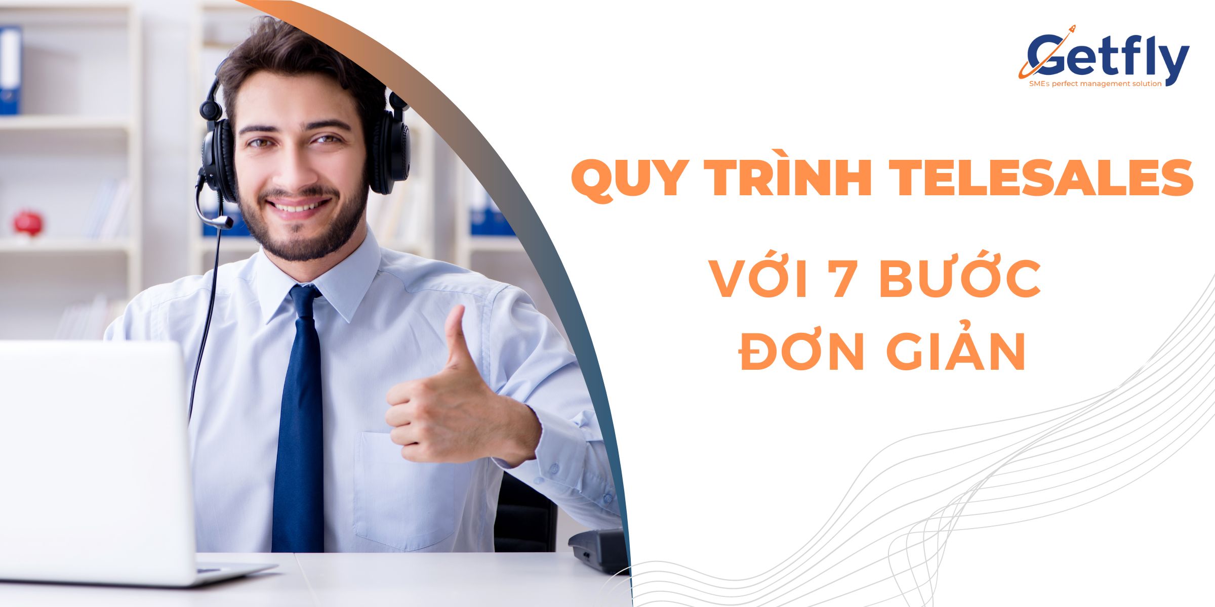 “Cưa đổ” khách hàng với quy trình telesales 7 bước đơn giản