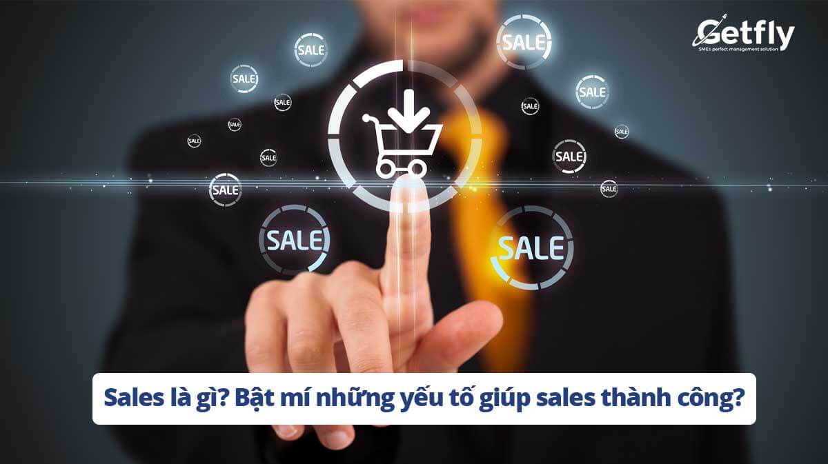 Sales là gì? Bật mí những yếu tố giúp sales thành công?