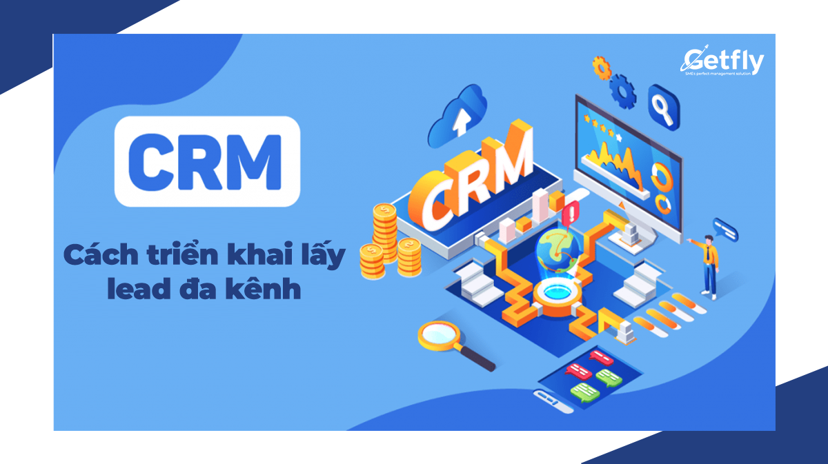 CRM đa kênh là gì? Cách triển khai lấy lead trên đa kênh 0