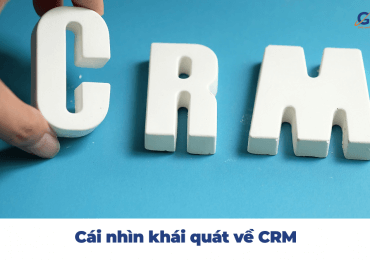 Tổng quan về CRM – Quản trị quan hệ khách hàng