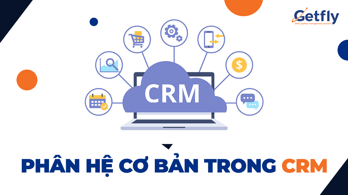 Các phân hệ cần có trong hệ thống phần mềm CRM