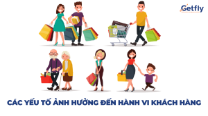 Các yếu tố ảnh hưởng đến hành vi khách hàng