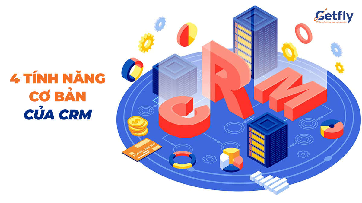 Những tính năng cơ bản mà mọi phần mềm CRM cần có