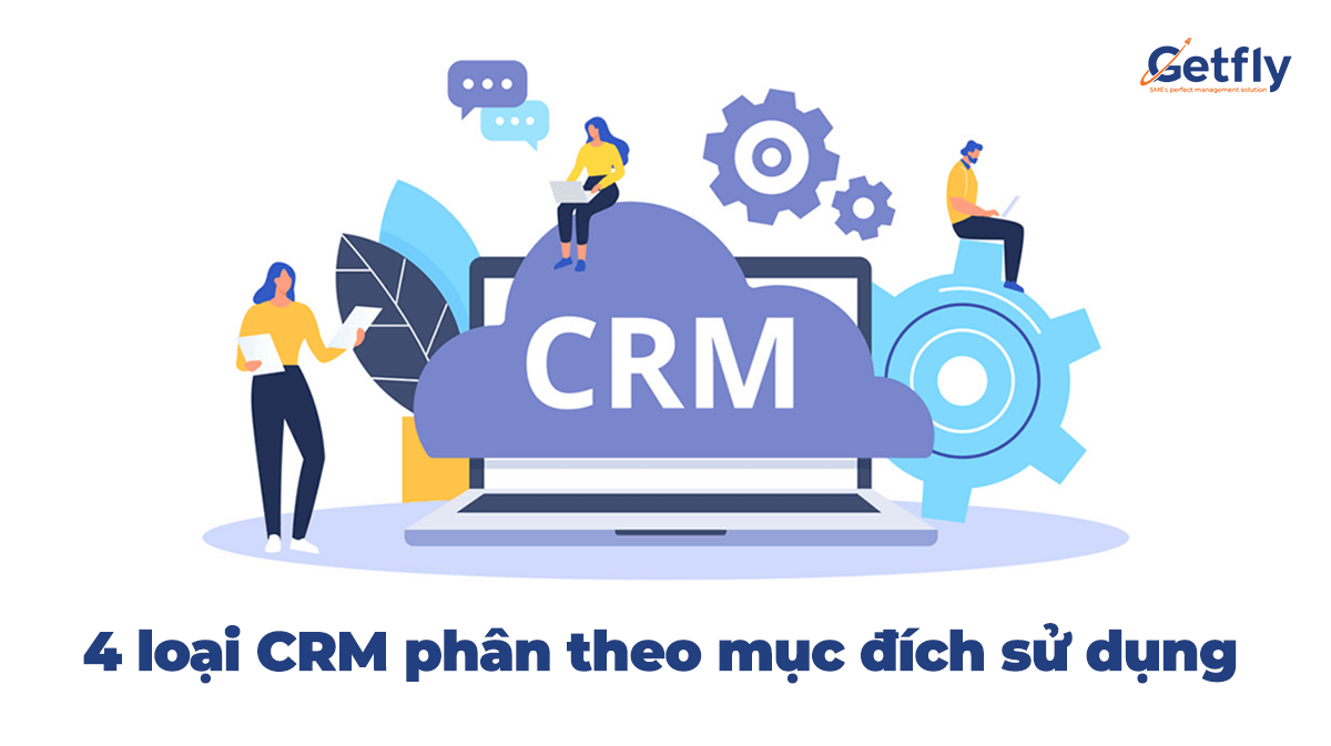 4 loại CRM phân theo mục đích sử dụng