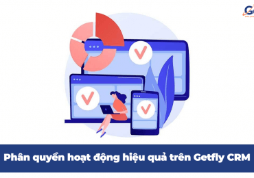 Phân quyền hoạt động hiệu quả cho các thành viên trên Getfly CRM