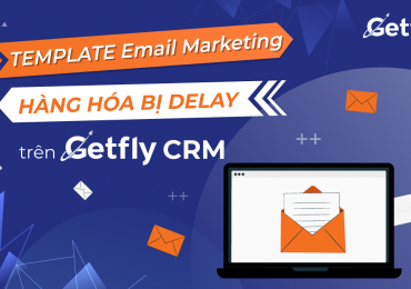 Template email marketing hàng hóa bị delay trên Getfly CRM