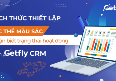 Cách thức thiết lập các thẻ màu sắc để nhận biết trạng thái hoạt động trên Getfly CRM