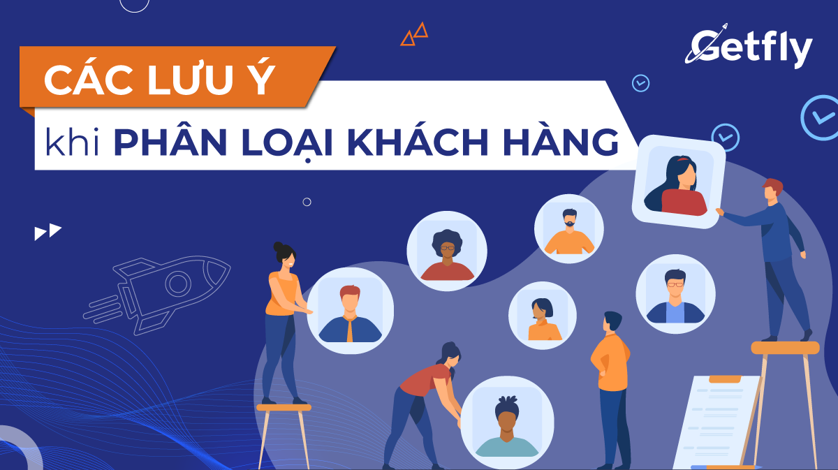 Cần lưu ý gì khi phân loại khách hàng