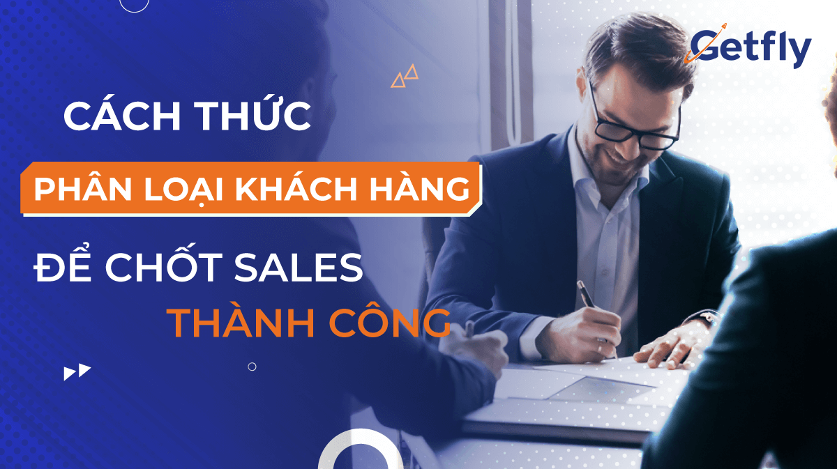 Phân loại khách hàng như thế nào để chốt sales thành công