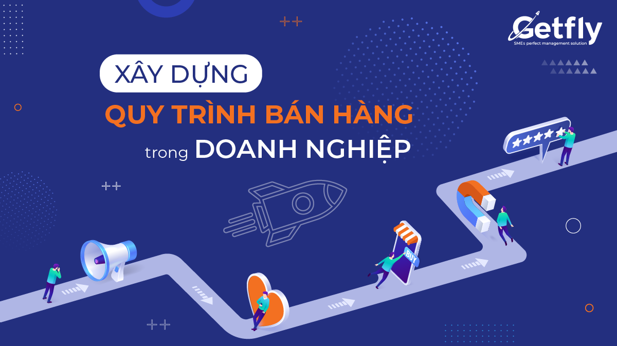 Quy trình bán hàng bài bản mọi doanh nghiệp cần tham khảo