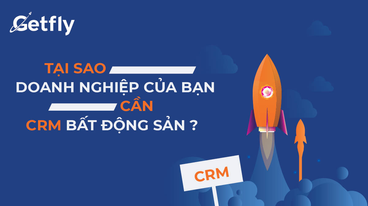 Tại sao doanh nghiệp của bạn cần CRM bất động sản