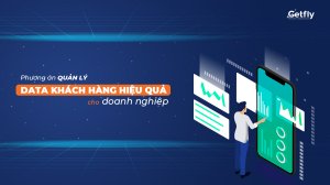 phuong-an-quan-ly-data-khach-hang-hieu-qua-cho-doanh-nghiep