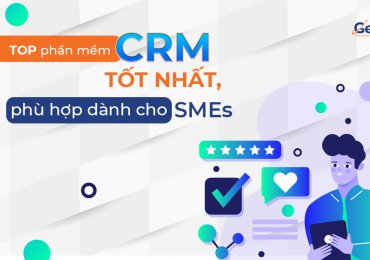 Top phần mềm CRM tốt nhất, phù hợp dành cho SMEs
