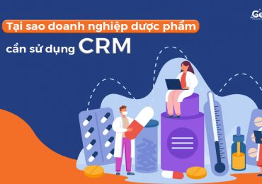 Tại sao doanh nghiệp dược phẩm cần sử dụng CRM?