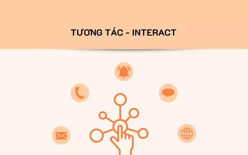 Tương tác với khách hàng (Interact)